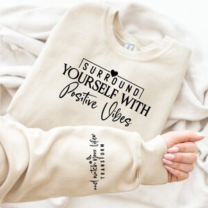 Surround Yourself with Positive Vibe Sweatshirt, Self Love Sweatshirt, Motivational Sweatshirt, Positive Sweatshirt, Inspirational Quotes