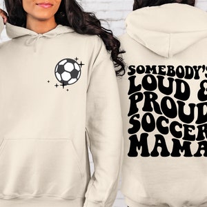 Somebody's Loud Mouth Soccer Mama Hoodie,  Proud Soccer Mom Hoodie, Game Day Hoodie, Mother's Day Hoodie, Soccer Funny Mom Hoodie