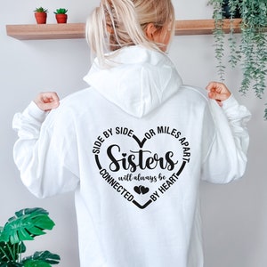 Sisters Will Always Be Connected By Heart Hoodie, Side by Side or Miles Apart Hoodie, Sisters Gifts, Sisters Hoodie, Sibling Hoodie