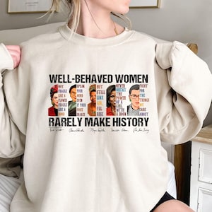 Well Behaved Sweatshirt, Empowering Women Sweater, Rarely Make History Poster Sweat, Strong Women Sweatshirt, Black Women Sweatshirt