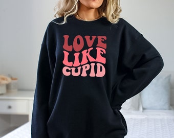 Cupid Valentine Sweatshirt, Valentines Day Gift, Love Like Cupid, Funny Valentines Day Sweatshirt, Love Sweatshirt, Couple Sweatshirts