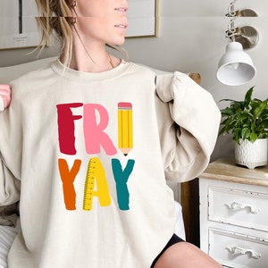 Fri Yay Teacher Sweatshirt, Funny Teacher Sweatshirt, Friyay Sweatshirt, Teacher Sweatshirt, Weekend Sweatshirt, Cute Teacher Friday Shirt