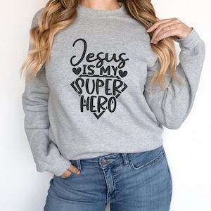 Jesus is My Superhero Sweatshirt, Jesus Lover Sweatshirt, Religion Sweatshirt, Christian Sweatshirt, Jesus Lover Gift, Jesus Sweatshirt