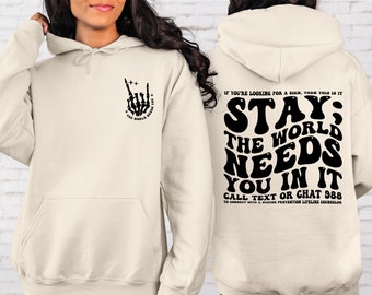 Stay; The World Needs You In It Hoodie, Motivational Hoodie, Suicide Prevention Hoodie, Mental Health Hoodie