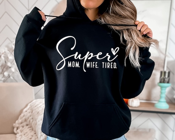 Super Mom Super Wife Super Tired Hoodie Happy Mother s Day Gift for Mom Gift for Her Mother s Day Gift Gift for Her Unisex Etsy Australia