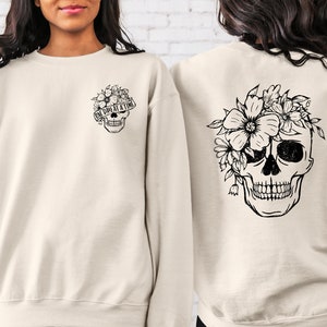 Floral Skull Sweatshirt, Skull Flowers Sweatshirt, Motivational Sweatshirt, Skeleton Sweatshirt, Dead Inside Sweatshirt, Flower Skull Shirt