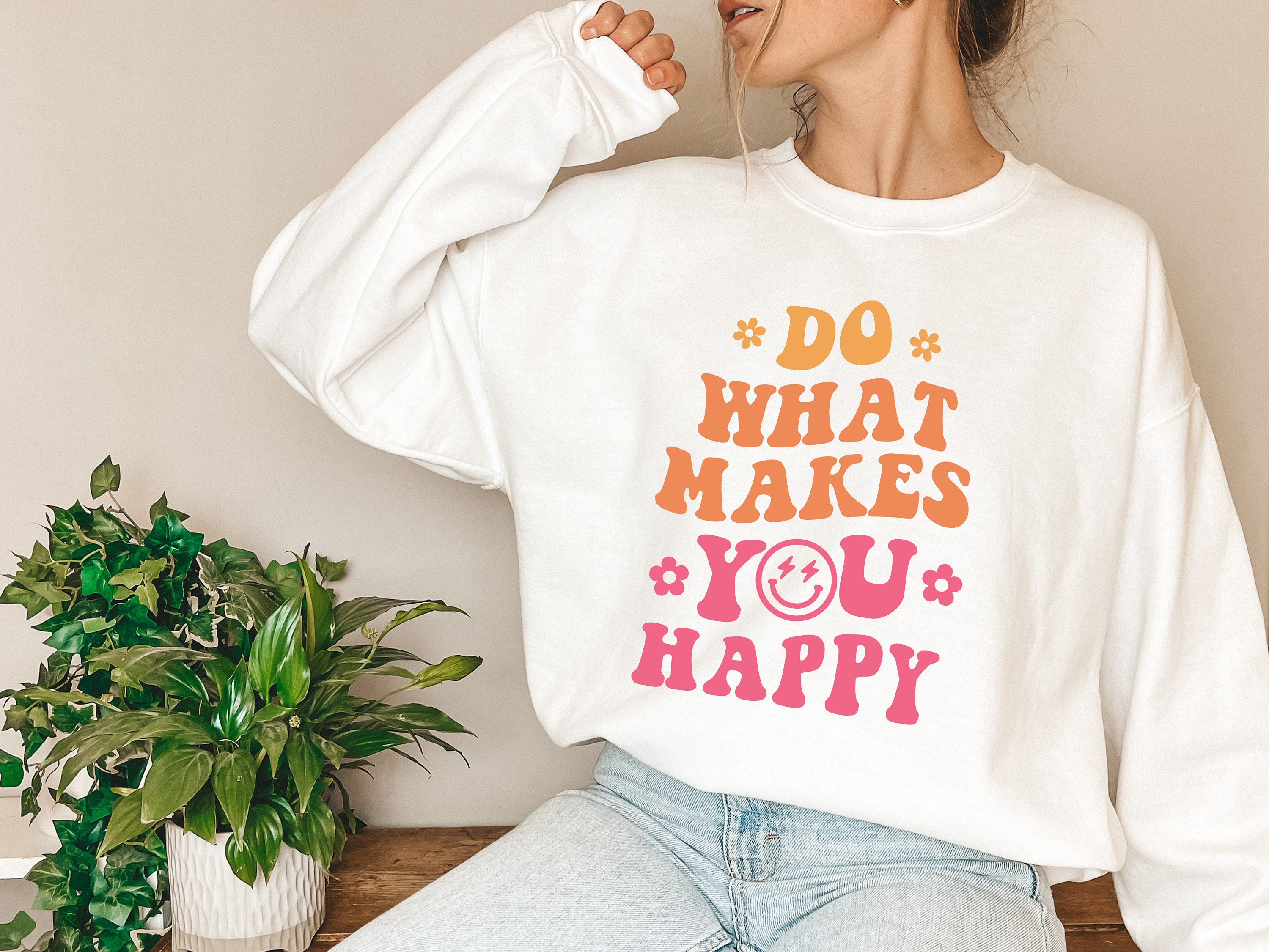 Do What Makes You Happy Sweatshirt Inspirational Sweatshirt - Etsy