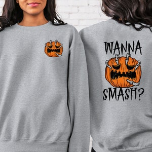 Wanna Smash Sweatshirt, Front and Back Halloween Sweatshirt, Spooky Pumpkin Sweatshirt, Sorta Spooky Sweatshirt, Spooky Season Sweatshirt