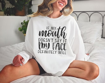If My Mouth Doesn't Say It Sweatshirt, Funny Sarcastic Sweatshirt, Funny Sweatshirt, Funny Quotes Sweatshirt, Humorous Sweatshirt