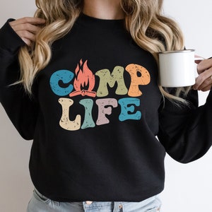 Camp Life Sweatshirt, Camping Sweatshirt, Camper Sweatshirt, Camper Gift, Adventure Sweatshirt, Hiking Sweatshirt, Vacation Sweatshirt