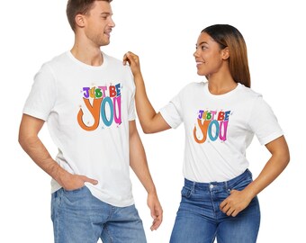 Just Be You Unisex Jersey Short Sleeve T-shirt | Available in Five Colors & Six Sizes