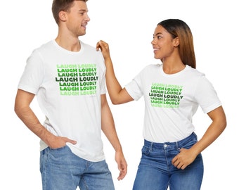 Laugh Loudly Unisex Jersey Short Sleeve T-shirt | Available in Five Colors & Six Sizes