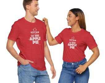 Keep Calm and Eat More Fried Apple Pie Unisex Jersey Short Sleeve T-shirt | Available in Five Colors & Six Sizes