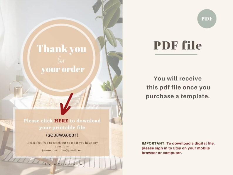 May include: A digital download thank you card with a peach-coloured circle that says "Thank you for your order" with a red arrow pointing down to the text "Please click HERE to download your printable file (SC08WA0001)". The text "Please feel free to reach out to me if you have any questions. joeunvibestudio@gmail.com" is below the download instructions. The text "Jacun Vibe Studio" is at the bottom of the card. The card is on a white background with a plant in the background.
