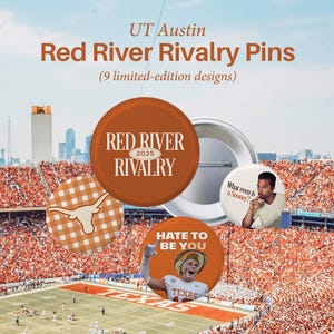 May include: UT Austin Red River Rivalry Pins with various designs. One pin features the text "Red River 2025 Rivalry". Another pin has a Longhorn logo on a checkered background. Other pins include the phrases "What even is a Sooner?" and "Hate to be you".
