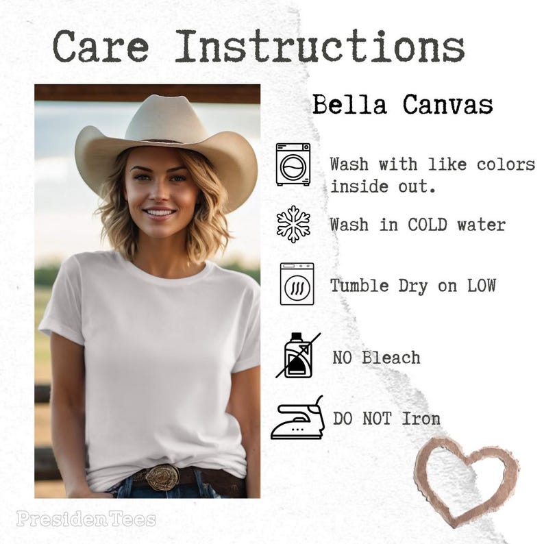 May include: A woman wearing a white t-shirt and a cowboy hat. The image includes care instructions: wash with like colors inside out, wash in cold water, tumble dry on low, no bleach, and do not iron. The brand name "Bella Canvas" is also visible.