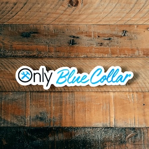 Only Blue Collar Premium Vinyl Sticker