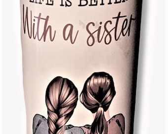 Personalized Sister wrap Life Is Better With A Sister Tumbler is gift for sisters that love been together having hot or cold beverage