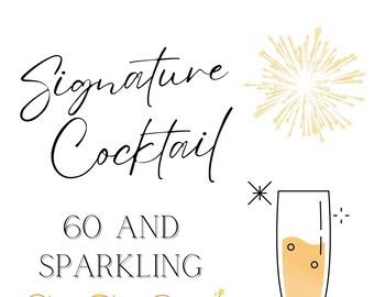 May include: White sign with the words "Signature Cocktail" in elegant script. Below, it reads "60 AND SPARKLING." A champagne glass illustration and text: "Celebrate the birthday girl with her favourite drink, your favourite way."
