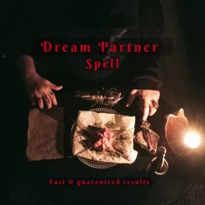 May include: A dark, moody image featuring a ritual setup with the text "Dream Partner Spell" and "Fast & guaranteed results." Various items are arranged on a dark surface, including a plate with food, a candle, and other mystical objects.