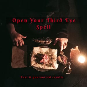 May include: A dark, moody image featuring a ritual setup with the text "Open Your Third Eye Spell" and "Fast & guaranteed results." The scene includes a plate with food, a candle, and other mystical items.