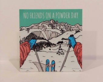 No Friends on a Powder Day Ski Sticker, Waterproof Outdoor 2.5in x 2.5in, Small Vinyl Sticker for Bumper, Laptop, Water bottle, or Gift