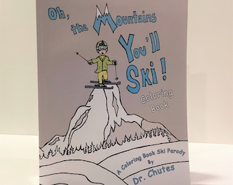 Oh die Berge, du wirst Ski fahren !: Eine Malbuch Ski-Parodie von Dr. Chutes