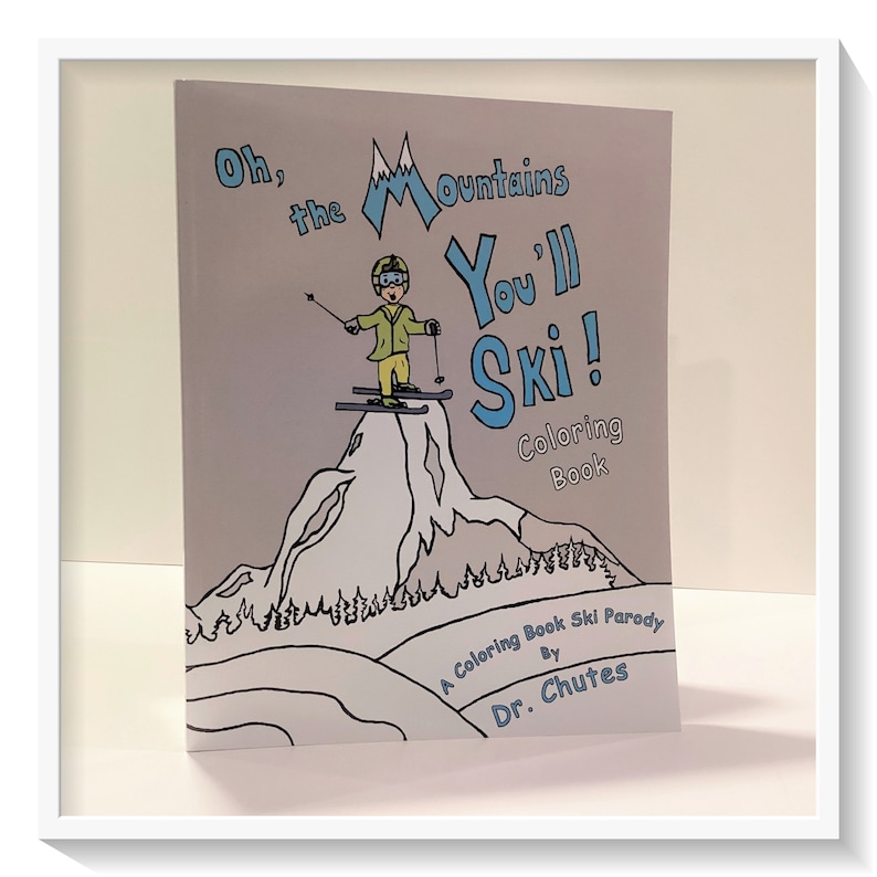 Może przedstawiać: Książka do kolorowania zatytułowana "Oh, the Mountains You'll Ski!" z kresk&oacute;wkową ilustracją narciarza na g&oacute;rze. Książka jest autorstwa Dr. Chutesa i jest parodią narciarstwa.