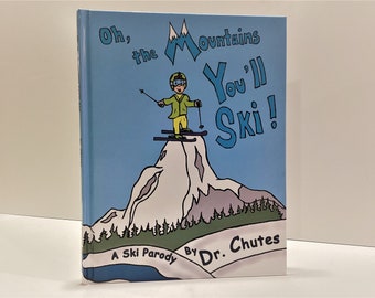 Oh les montagnes que vous skierez ! : A Parody du Dr Chutes - Livre pour enfants à couverture rigide en édition de luxe pour enfants de tous âges, cadeau pour toutes les occasions