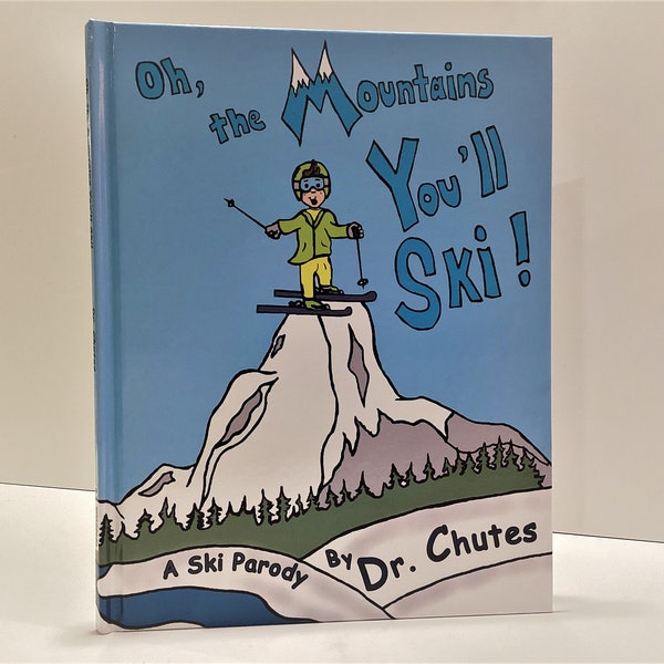 Oh les montagnes que vous skierez ! : A Parody du Dr Chutes - Livre pour enfants à couverture rigide en édition de luxe pour enfants de tous âges, cadeau pour toutes les occasions
