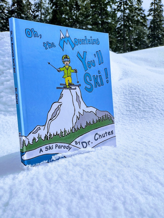 Oh the Mountains You'll Ski: A Parody by Dr. Chutes Children's Book for Skiers of All Ages Gift for Any Occasion - New Parent - Baby - Kids