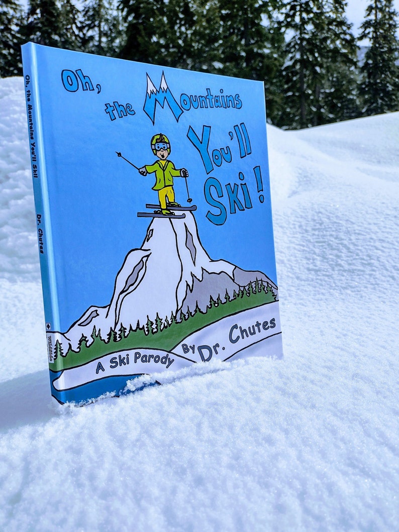 Oh, the Mountains You ll Ski, a ski parody by Dr. Chutes. Book Cover. Skier on top of mountain book cover. Great ski gift for kids and adults. Book in snow