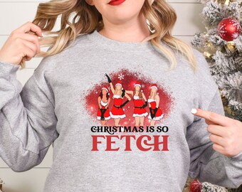 Ugly Christmas Sweater, Funny Christmas Sweater, Christmas Is So Fetch,Gift For Sister, Best Friend Sweater, Womens Holiday Sweater, Holiday