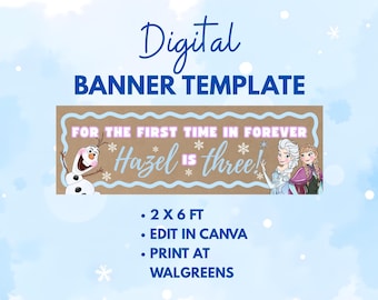 May include: A digital banner template measuring 2 by 6 feet, featuring a brown background with a light blue scalloped border. The text reads: FOR THE FIRST TIME IN FOREVER Hazel IS three! It includes illustrations of Olaf, Elsa, and Anna.