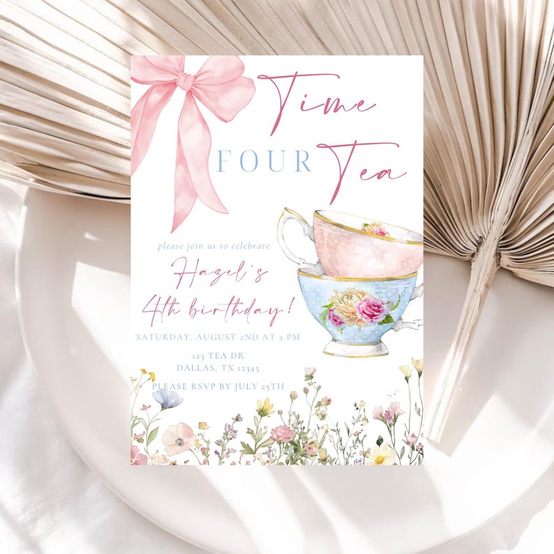 May include: A floral tea party invitation with the text "Time Four Tea" and "Hazel's 4th birthday!" in pink and blue. The design includes a pink bow, teacups, and floral accents. The invitation is on a white background.