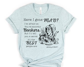 Have I Gone Mad? Alice in Wonderland Book Tee Shirt