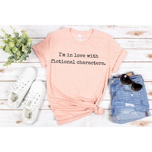 I&#39;m In Love With Fictional Characters T-shirt | Book Funny Tee | Book Lover Gift | Book Valentine Shirt | Reader Writer Librarian Shirt Gift