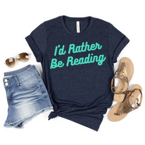 I'd Rather Be Reading T-Shirt, Book Funny Tee, Bookish Shirt, Gift for Book Lover, Reading Shirt, Reader Librarian Bookworm Tee Shirt Gift