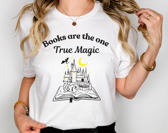 Books Are The One True Magic Quote Shirt |Fantasy Bibliophile Tee