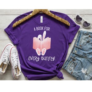 A Book For Every Bunny T-Shirt, Bookish Easter Shirt, Gift for Book Lover, Spring Reading Tee, Bookworm Reader Teacher Librarian Shirt Gift
