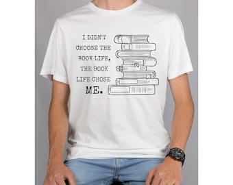 I Didn't Choose The Book Life T-Shirt, Book Funny Shirt, Gift for Bookworm, Bookish Tee Gift, Reader Writer Teacher Librarian T-Shirt Gift