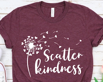 Scatter Kindness T-Shirt, Mental Health Tee, Positive Quote Shirt