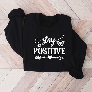 Stay Positive Sweatshirt , Mental Health Sweatshirt, Mental Health Awareness Sweater, Aesthetic Sweatshirt.