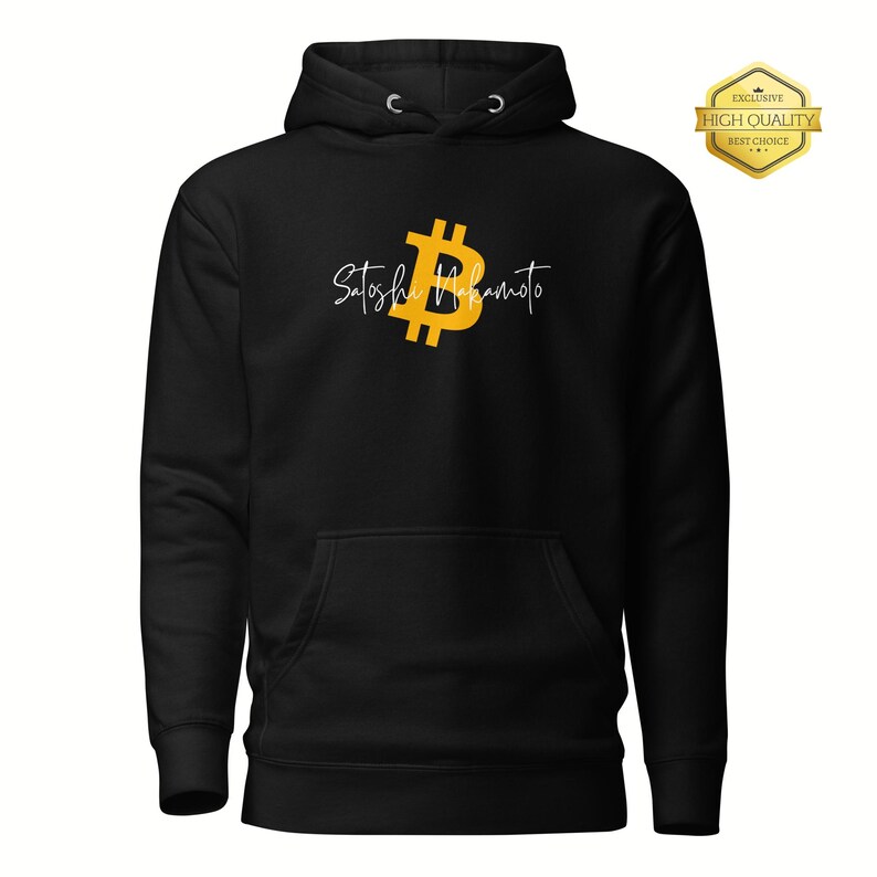 May include: Black hoodie with a gold Bitcoin symbol and the text "Satoshi Nakamoto" in a cursive font. The hoodie has a front pocket and a drawstring hood. A gold seal with the words "Exclusive, High Quality, Best Choice" is in the upper right corner.