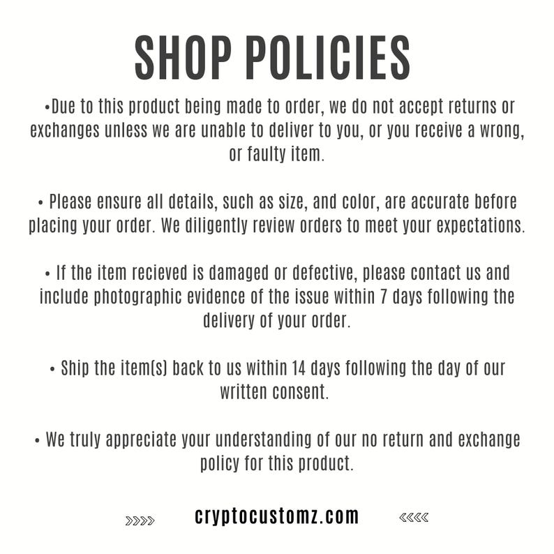 May include: White background with black text detailing shop policies. The text includes information about returns, exchanges, order accuracy, damaged items, and return shipping. The shop's website, cryptocustomz.com, is also displayed.