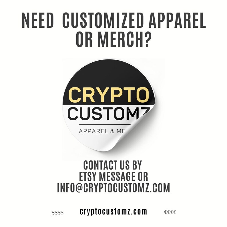 May include: A black and white sticker with the text "CRYPTO CUSTOM" in yellow letters. The sticker is peeled back at the bottom right corner to reveal the text "APPAREL & MF". The text "CONTACT US BY ETSY MESSAGE OR INFO@CRYPTOCUSTOMZ.COM" is below the sticker. The text "cryptocustomz.com" is below the contact information.