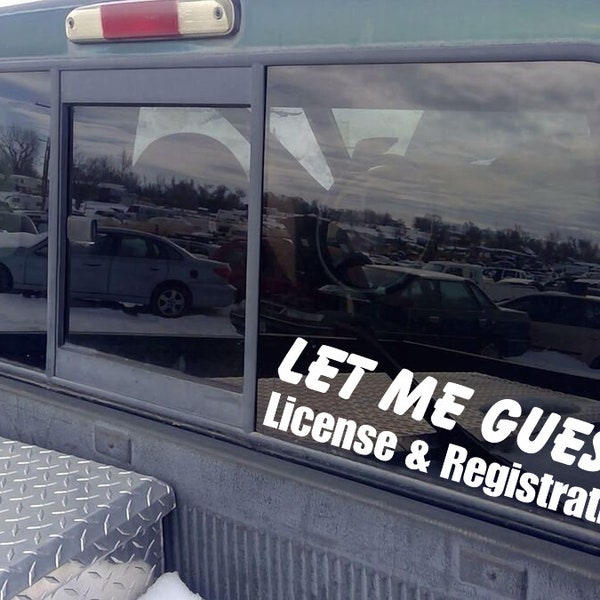 Let me guess...License & Registration, CAR TRUCK SUV Decal, Car Decals, Funny Car Decal