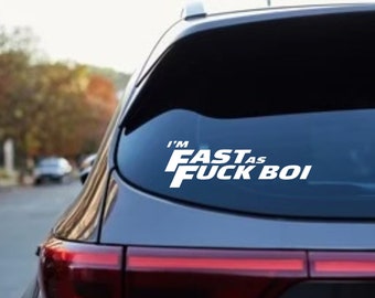 I'm Fast as F*ck Boi | Vinyl Decal | Fast As F*ck Decal | Die Cut CAR TRUCK, SUV Decal