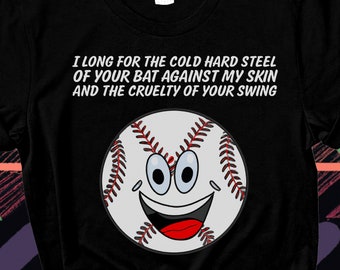 Shirts That Go Hard, Cursed Meme Shirt, Funny Tee, Unhinged T-Shirt, Gift For Baseball Fan, Insane Tee, Novelty Tee, I Crave Your Bat