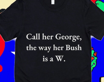 Funny Mens Shirt, Novelty Shirts, Dad Gift, Crazy Shirt, Meme Shirt, How her Bush is a W.